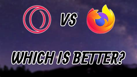 is opera better than firefox? Is it time to explore the unique features of Opera for your browsing needs?